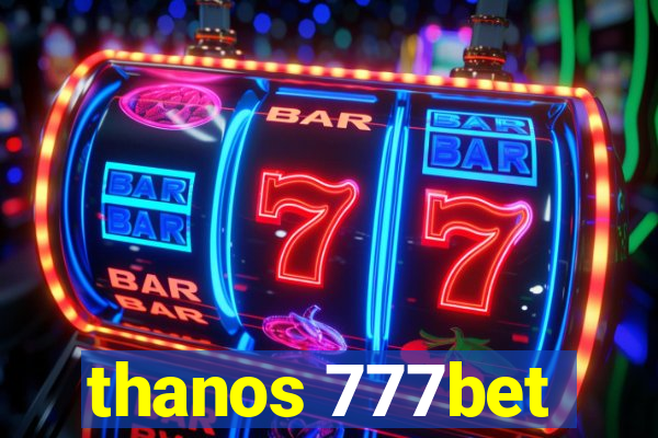 thanos 777bet